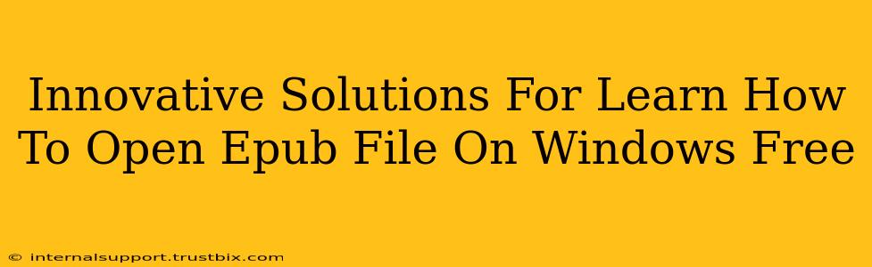 Innovative Solutions For Learn How To Open Epub File On Windows Free