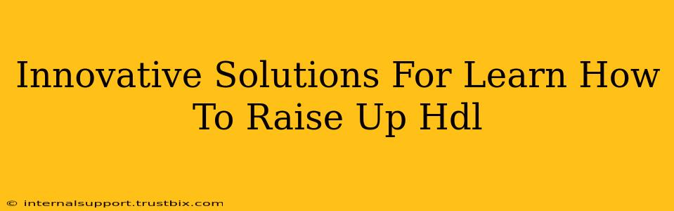 Innovative Solutions For Learn How To Raise Up Hdl