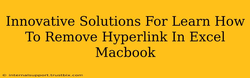 Innovative Solutions For Learn How To Remove Hyperlink In Excel Macbook