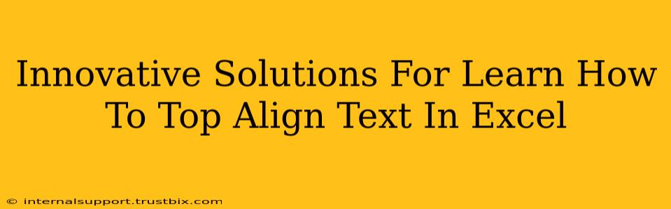 Innovative Solutions For Learn How To Top Align Text In Excel