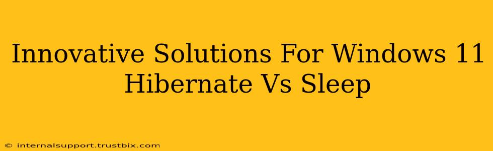 Innovative Solutions For Windows 11 Hibernate Vs Sleep