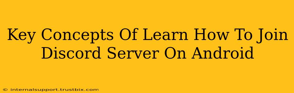 Key Concepts Of Learn How To Join Discord Server On Android