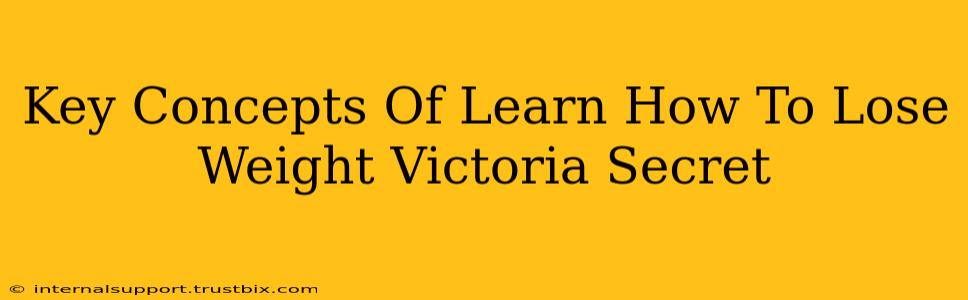 Key Concepts Of Learn How To Lose Weight Victoria Secret