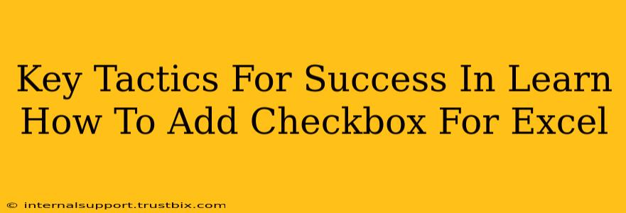 Key Tactics For Success In Learn How To Add Checkbox For Excel