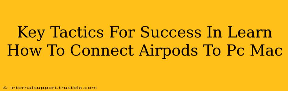 Key Tactics For Success In Learn How To Connect Airpods To Pc Mac