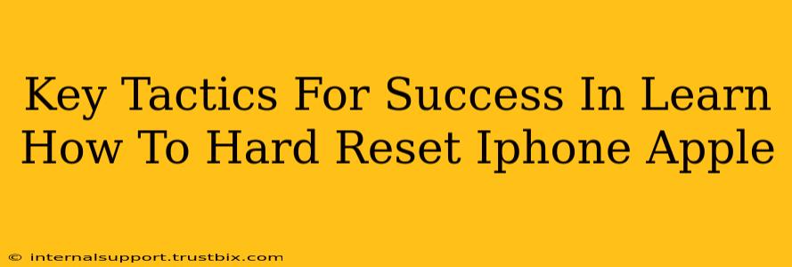 Key Tactics For Success In Learn How To Hard Reset Iphone Apple