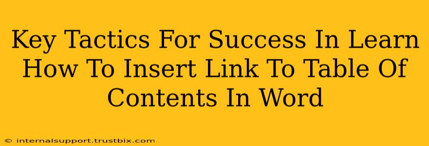 Key Tactics For Success In Learn How To Insert Link To Table Of Contents In Word