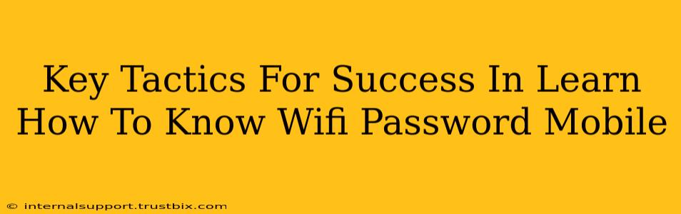 Key Tactics For Success In Learn How To Know Wifi Password Mobile