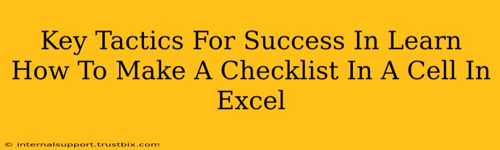 Key Tactics For Success In Learn How To Make A Checklist In A Cell In Excel