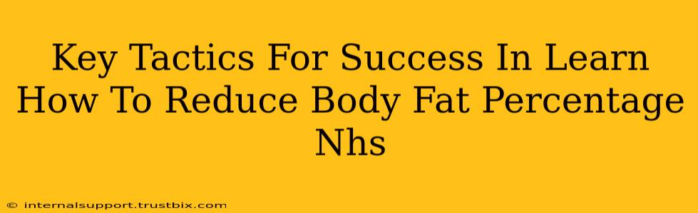 Key Tactics For Success In Learn How To Reduce Body Fat Percentage Nhs