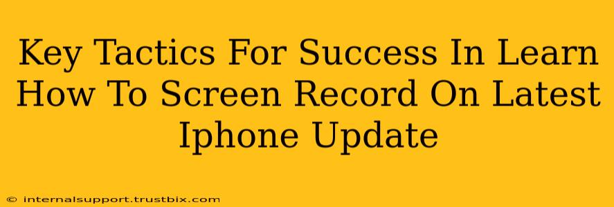 Key Tactics For Success In Learn How To Screen Record On Latest Iphone Update