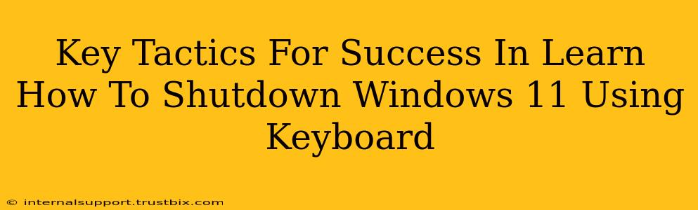 Key Tactics For Success In Learn How To Shutdown Windows 11 Using Keyboard