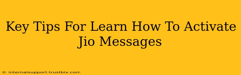 Key Tips For Learn How To Activate Jio Messages