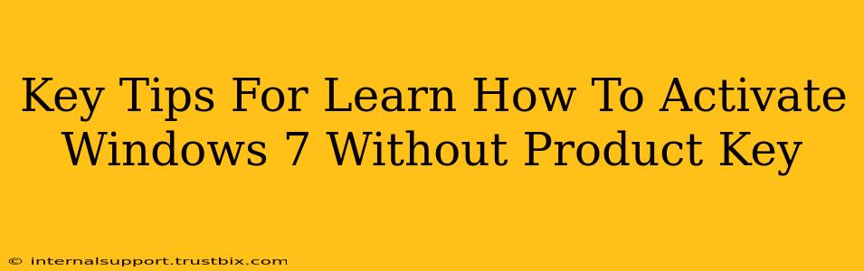 Key Tips For Learn How To Activate Windows 7 Without Product Key