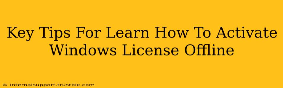 Key Tips For Learn How To Activate Windows License Offline