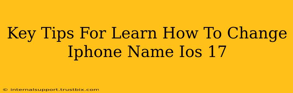 Key Tips For Learn How To Change Iphone Name Ios 17