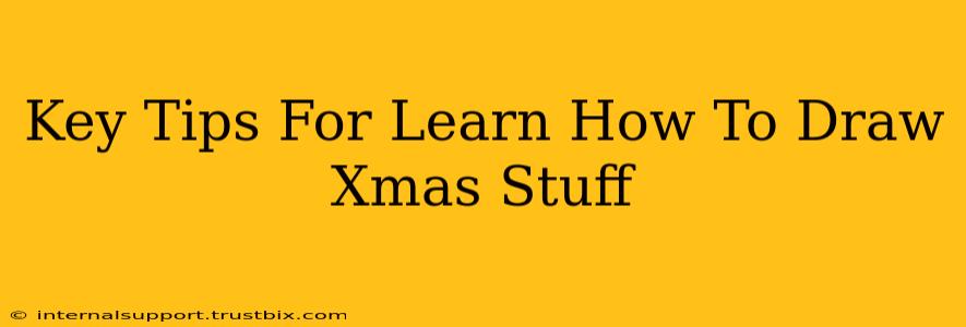 Key Tips For Learn How To Draw Xmas Stuff