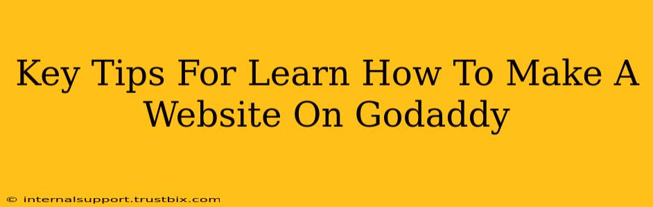 Key Tips For Learn How To Make A Website On Godaddy