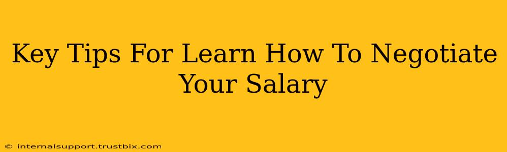 Key Tips For Learn How To Negotiate Your Salary