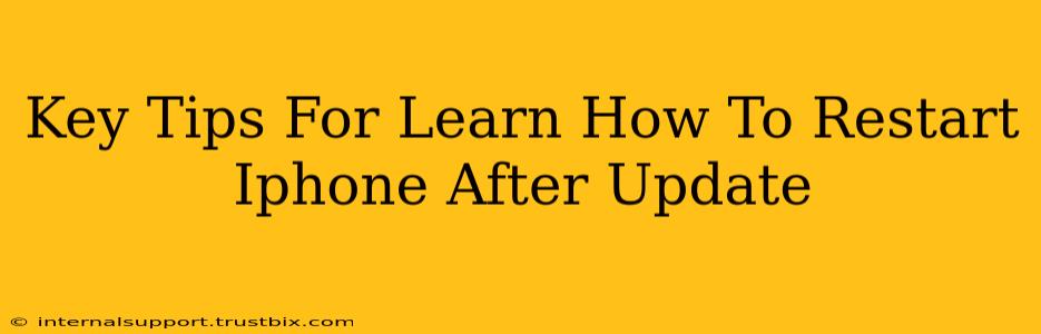 Key Tips For Learn How To Restart Iphone After Update