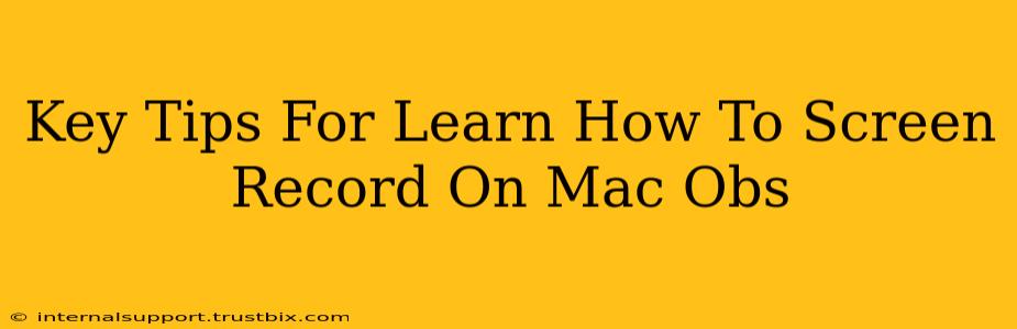 Key Tips For Learn How To Screen Record On Mac Obs