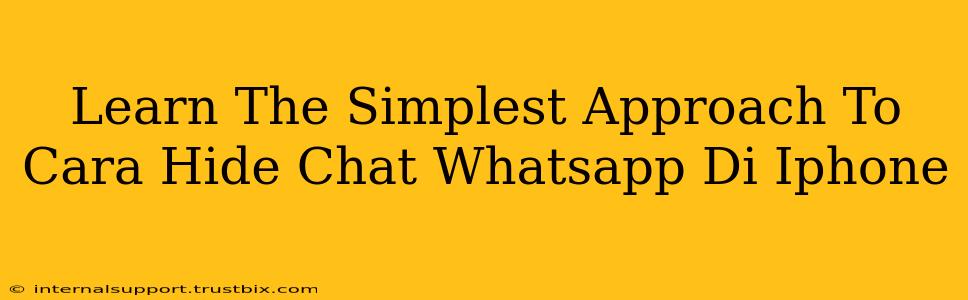 Learn The Simplest Approach To Cara Hide Chat Whatsapp Di Iphone