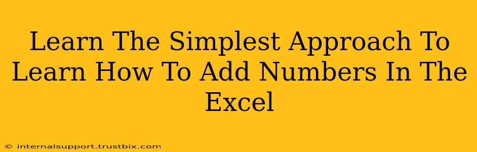 Learn The Simplest Approach To Learn How To Add Numbers In The Excel