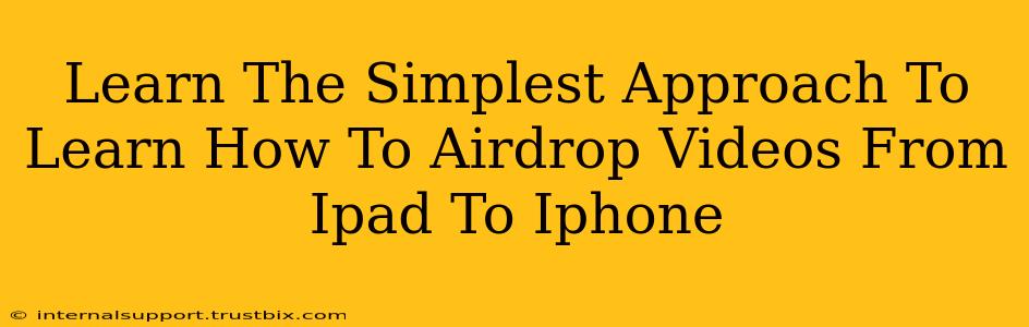 Learn The Simplest Approach To Learn How To Airdrop Videos From Ipad To Iphone