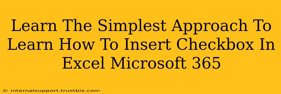 Learn The Simplest Approach To Learn How To Insert Checkbox In Excel Microsoft 365