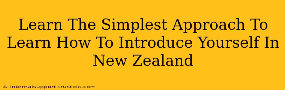 Learn The Simplest Approach To Learn How To Introduce Yourself In New Zealand