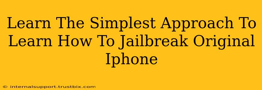 Learn The Simplest Approach To Learn How To Jailbreak Original Iphone