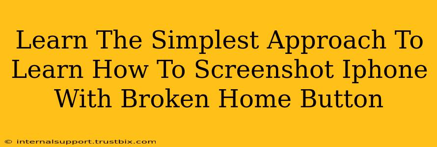 Learn The Simplest Approach To Learn How To Screenshot Iphone With Broken Home Button