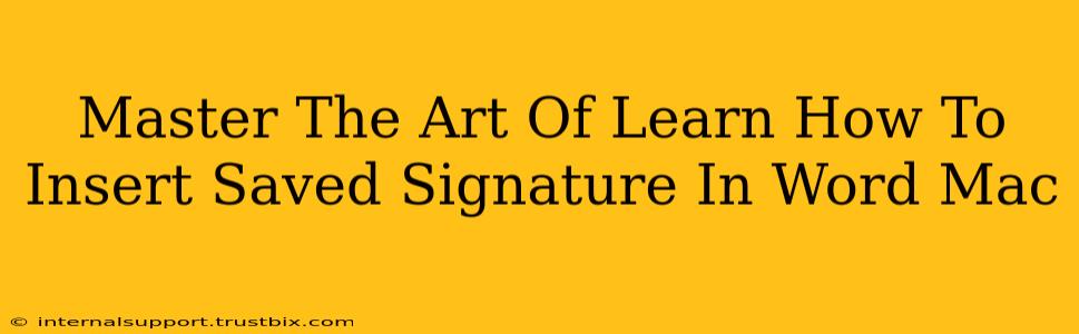 Master The Art Of Learn How To Insert Saved Signature In Word Mac