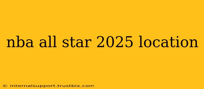 nba all star 2025 location