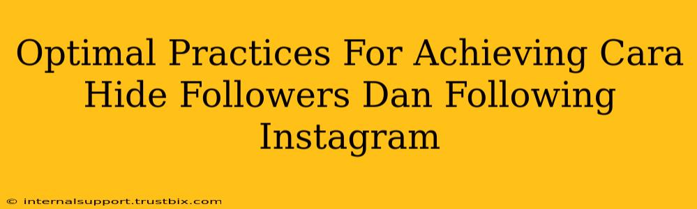 Optimal Practices For Achieving Cara Hide Followers Dan Following Instagram