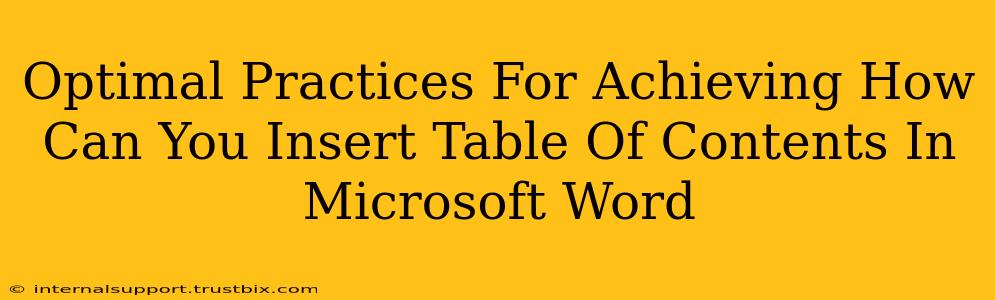 Optimal Practices For Achieving How Can You Insert Table Of Contents In Microsoft Word