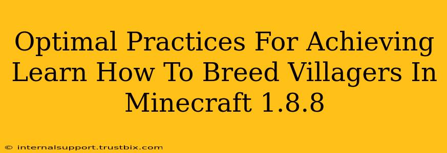 Optimal Practices For Achieving Learn How To Breed Villagers In Minecraft 1.8.8