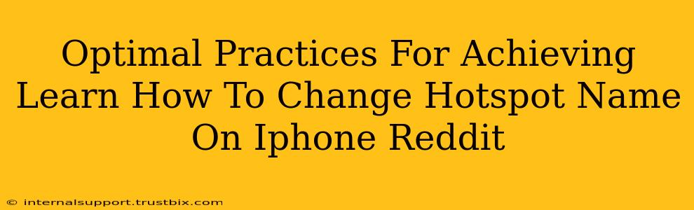 Optimal Practices For Achieving Learn How To Change Hotspot Name On Iphone Reddit