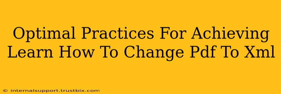 Optimal Practices For Achieving Learn How To Change Pdf To Xml