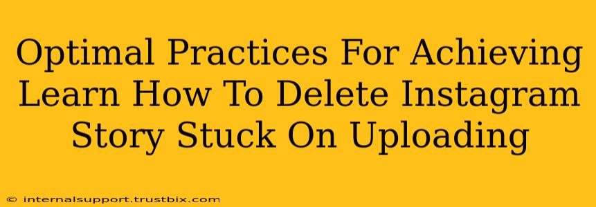 Optimal Practices For Achieving Learn How To Delete Instagram Story Stuck On Uploading