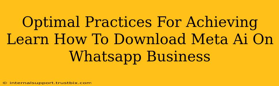 Optimal Practices For Achieving Learn How To Download Meta Ai On Whatsapp Business