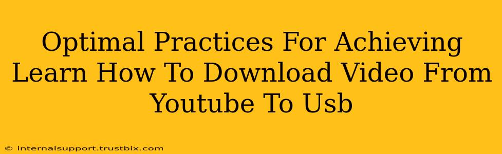 Optimal Practices For Achieving Learn How To Download Video From Youtube To Usb