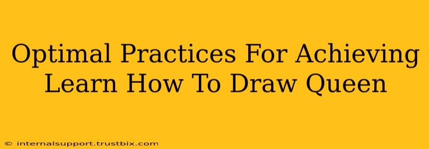 Optimal Practices For Achieving Learn How To Draw Queen