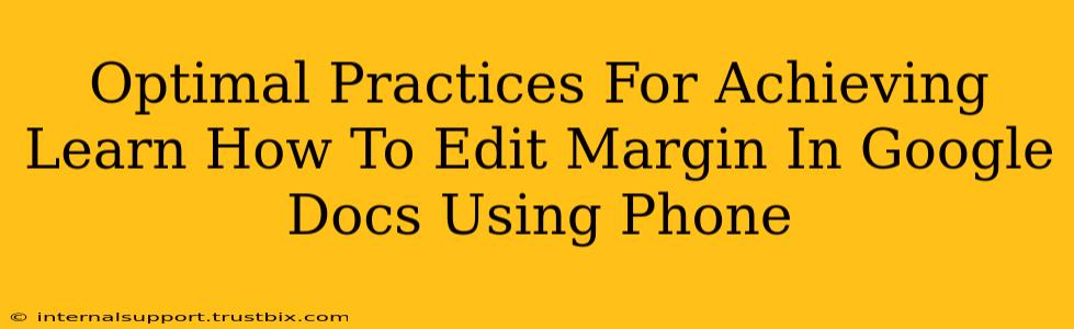 Optimal Practices For Achieving Learn How To Edit Margin In Google Docs Using Phone