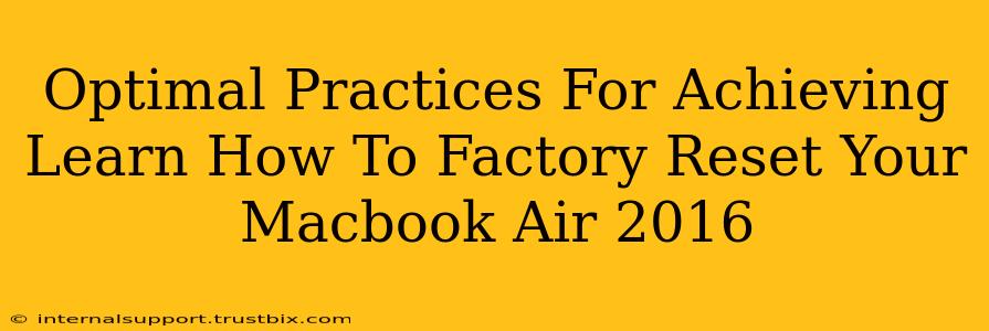 Optimal Practices For Achieving Learn How To Factory Reset Your Macbook Air 2016