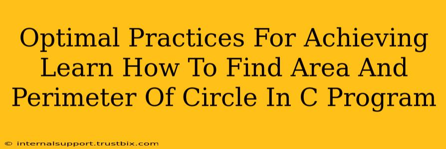 Optimal Practices For Achieving Learn How To Find Area And Perimeter Of Circle In C Program