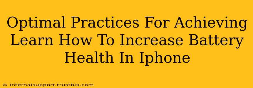 Optimal Practices For Achieving Learn How To Increase Battery Health In Iphone