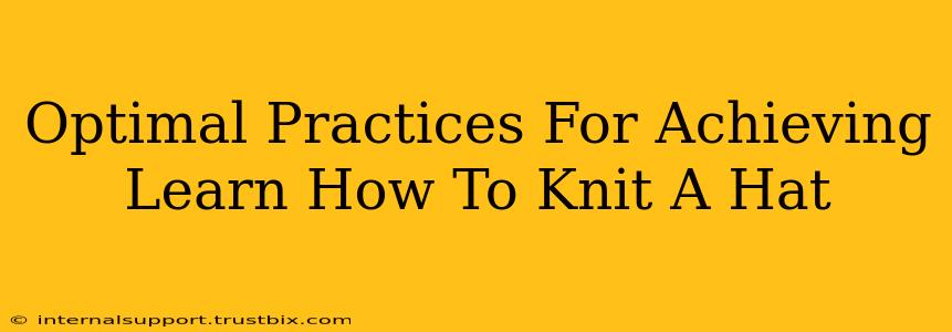 Optimal Practices For Achieving Learn How To Knit A Hat