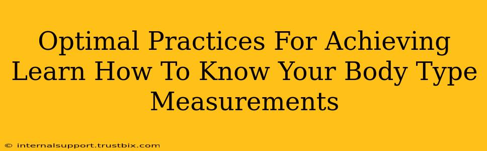 Optimal Practices For Achieving Learn How To Know Your Body Type Measurements