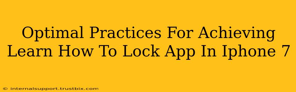 Optimal Practices For Achieving Learn How To Lock App In Iphone 7